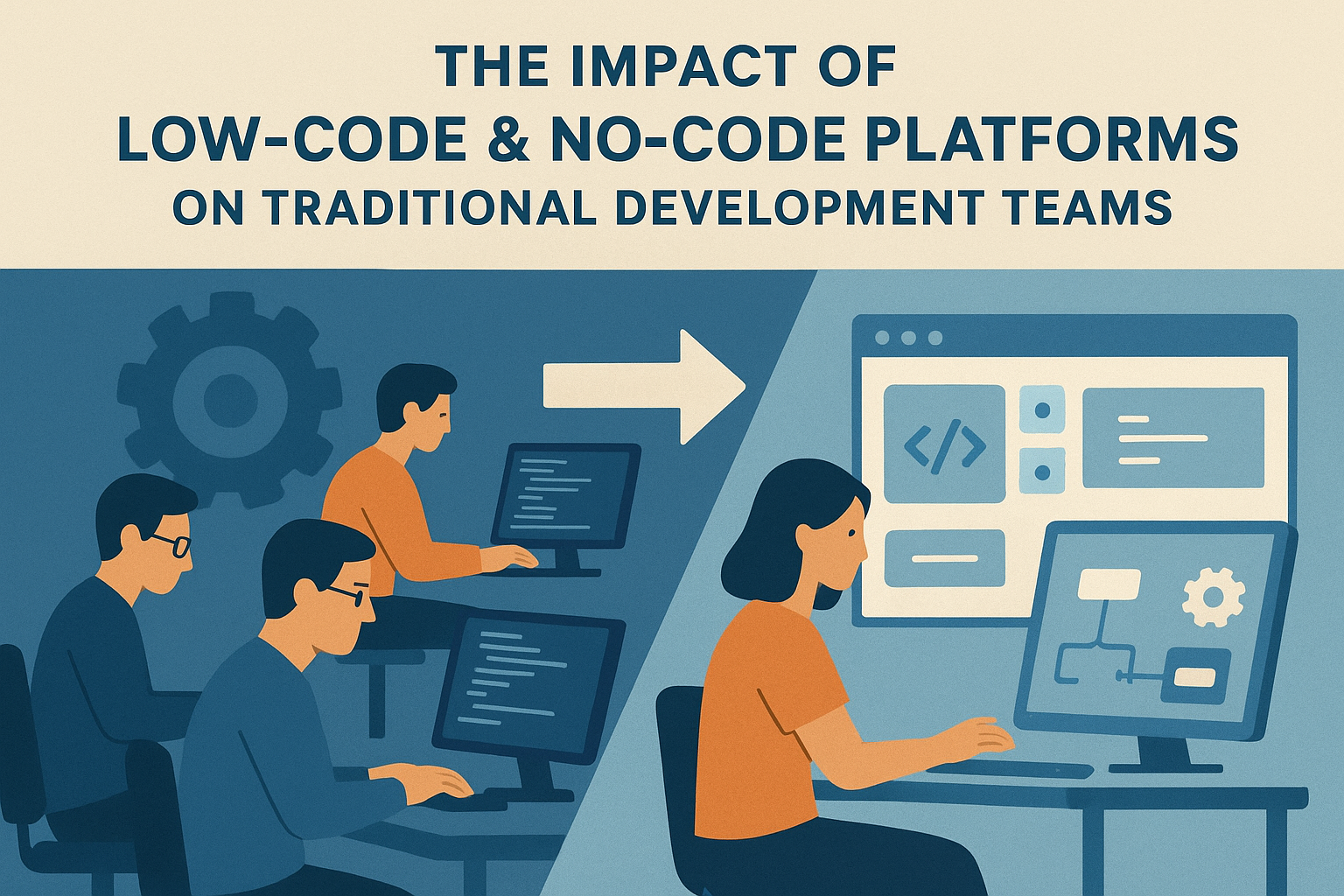 The Impact of Low-Code & No-Code Platforms on Traditional Development Teams